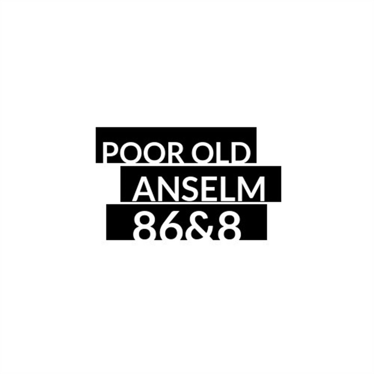 POOR OLD ANSELM - SINGLE by 86&8 — album cover